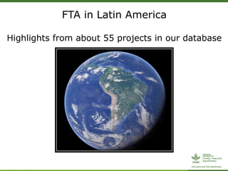 FTA in Latin America
Highlights from about 55 projects in our database
 