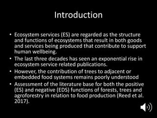 Introduction
• Ecosystem services (ES) are regarded as the structure
and functions of ecosystems that result in both goods...