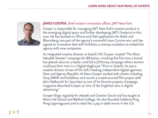 LEARN MORE ABOUT OUR PANEL OF EXPERTS



JAMES COOPER, chief creative innovation officer, JWT New York
Cooper is responsib...