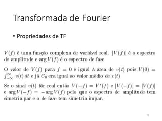 Transformada de Fourier
• Propriedades de TF
25
 