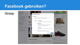 Facebook gebruiken?
Groep
 