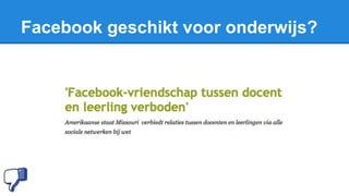 Facebook geschikt voor onderwijs?
 