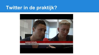 Twitter in de praktijk?
 