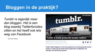 Bloggen in de praktijk?
Tumblr is eigenlijk meer
dan bloggen. Het is een
blog waarbij Twitterfuncties
zitten en het heeft ook iets
weg van Facebook.
Tekst: Erwin Klaasse
 