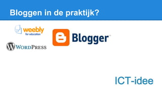 Bloggen in de praktijk?
 