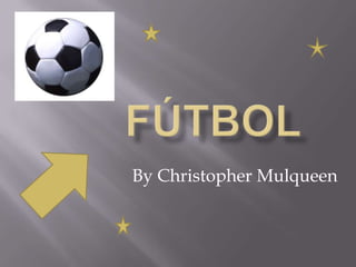 Fútbol By Christopher Mulqueen 