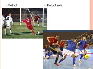    Fútbol      Fútbol sala
 