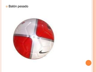    Balón pesado
 
