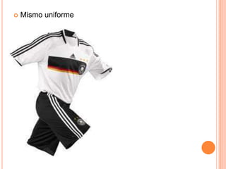    Mismo uniforme
 