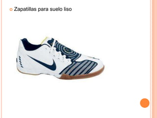    Zapatillas para suelo liso
 