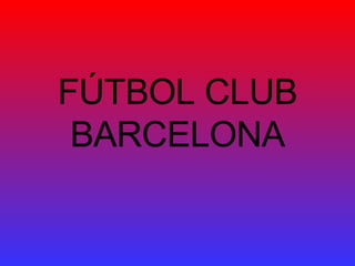 FÚTBOL CLUB BARCELONA 