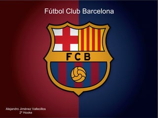Fútbol Club Barcelona Alejandro Jiménez Vallecillos 2º Hooke 