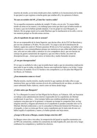 muertos de miedo, yo no tenia miedo pero claro, también es la inconsciencia de la edad,
lo que pasó es que cogimos a mucha...