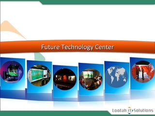 Future Technology Center
 