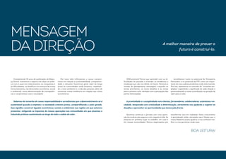 Sabemos do tamanho da nossa responsabilidade e acreditamos que o desenvolvimento só é
sustentável quando a empresa e a sociedade crescem juntas, compartilhando o valor gerado.
Isso significa construir legados econômicos, sociais e ambientais nas regiões em que estamos
presentes, mitigando os impactos de nossas operações nas comunidades em que atuamos e
induzindo práticas sustentáveis ao longo de toda a cadeia de valor.
Completando 15 anos de publicação do Balan-
ço Social, mantemos o objetivo de expor ao públi-
co com o qual nos relacionamos, às conquistas e
às dificuldades, os desafios e os avanços da nossa
Concessionária, nas dimensões econômica, social
e ambiental, numa demonstração de transparên-
cia e compromisso com a sociedade.
Por meio dele reforçamos o nosso compro-
misso em relação à sustentabilidade, competitivi-
dade e robustez. Queremos gerar valor de longo
prazo às comunidades onde atuamos, respeitan-
do o meio ambiente e a vida das pessoas, além de
aumentar nossa resiliência em relação aos ciclos
econômicos.
MENSAGEM
DADIREÇÃO
2018 promete! Temos que aprender com as di-
ficuldades do passado e entender as tendências e
mudanças que vão nos afetar no futuro. Faremos a
revisão do planejamento estratégico, traçando os
temas prioritários, os novos desafios e as metas
para o próximo ciclo, alinhado com a percepção das
partes interessadas.
Acreditamos muito no potencial do Transporte
Ferroviário e no potencial da FTC como um impor-
tante elo nas cadeias produtivas onde está inserida.
Por isso, apostamos no conceito de “conexões am-
pliadas”, expandindo o significado de cada relação e
potencializando a nossa contribuição na geração de
valor para o todo.
Devemos continuar a jornada com uma opera-
ção ferroviária mais segura e com respeito à vida. As
pessoas em primeiro lugar no trabalho, em casa e
em nossas comunidades. Somos responsáveis por
transformar isso em realidade. Muito crescimento
e aprendizado estão retratados aqui. Desejo que o
nosso Relatório possa ajudá-lo a nos conhecer me-
lhor e a nos aproximar ainda mais.
A proximidade e a cumplicidade com clientes, fornecedores, colaboradores, acionistas e so-
ciedade, temperada com criatividade e determinação, certamente nos ajudarão a superar os
desafios e aproveitar as oportunidades que temos pela frente.
BOA LEITURA!
A melhor maneira de prever o
futuro é construí-lo.
 