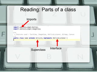 Reading: Parts of a class
Imports
Superclass Interface
 
