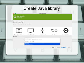 Create Java library
 