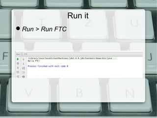 Run it
Run > Run FTC
 