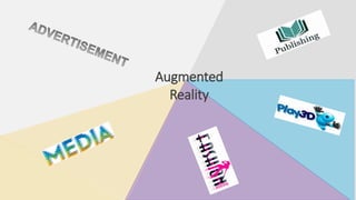 Augmented
Reality
 