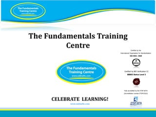 ISO 9001:2008 certified
The Fundamentals Training
Centre Certified by the
International Organisation for Standardisation
ISO 9001: 2008
Certified by BEE Verification CC
BBBEE Status Level 3
Fully accredited by the ETDP SETA
(Accreditation number ETDP10163)
CELEBRATE LEARNING!
www.onlineftc.com
 