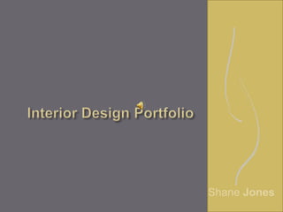 Interior Design Portfolio Shane Jones 