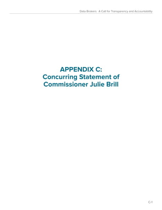 Data Brokers: A Call for Transparency and Accountability 
APPENDIX C: 
Concurring Statement of 
Commissioner Julie Brill 
C-1 
 