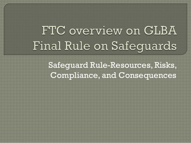 ftc overview on glba final rule on safeguards 2010 compliance present glba policy