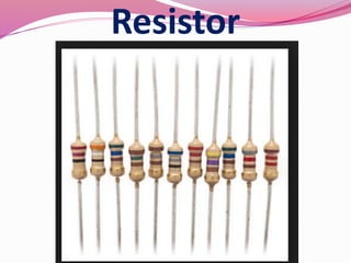 Resistor
 