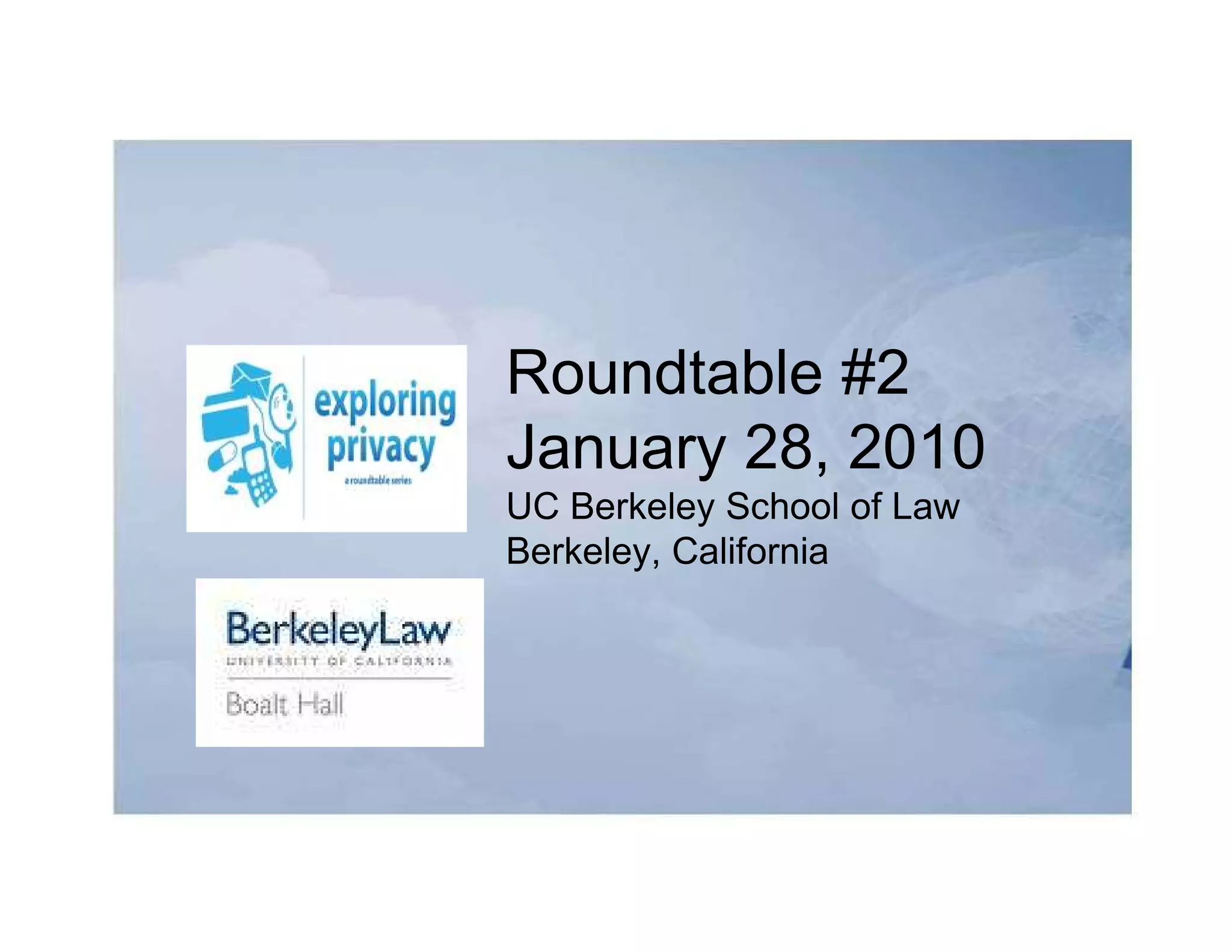 Roundtable #2
January 28, 2010
UC Berkeley School of Law
Berkeley, California
 