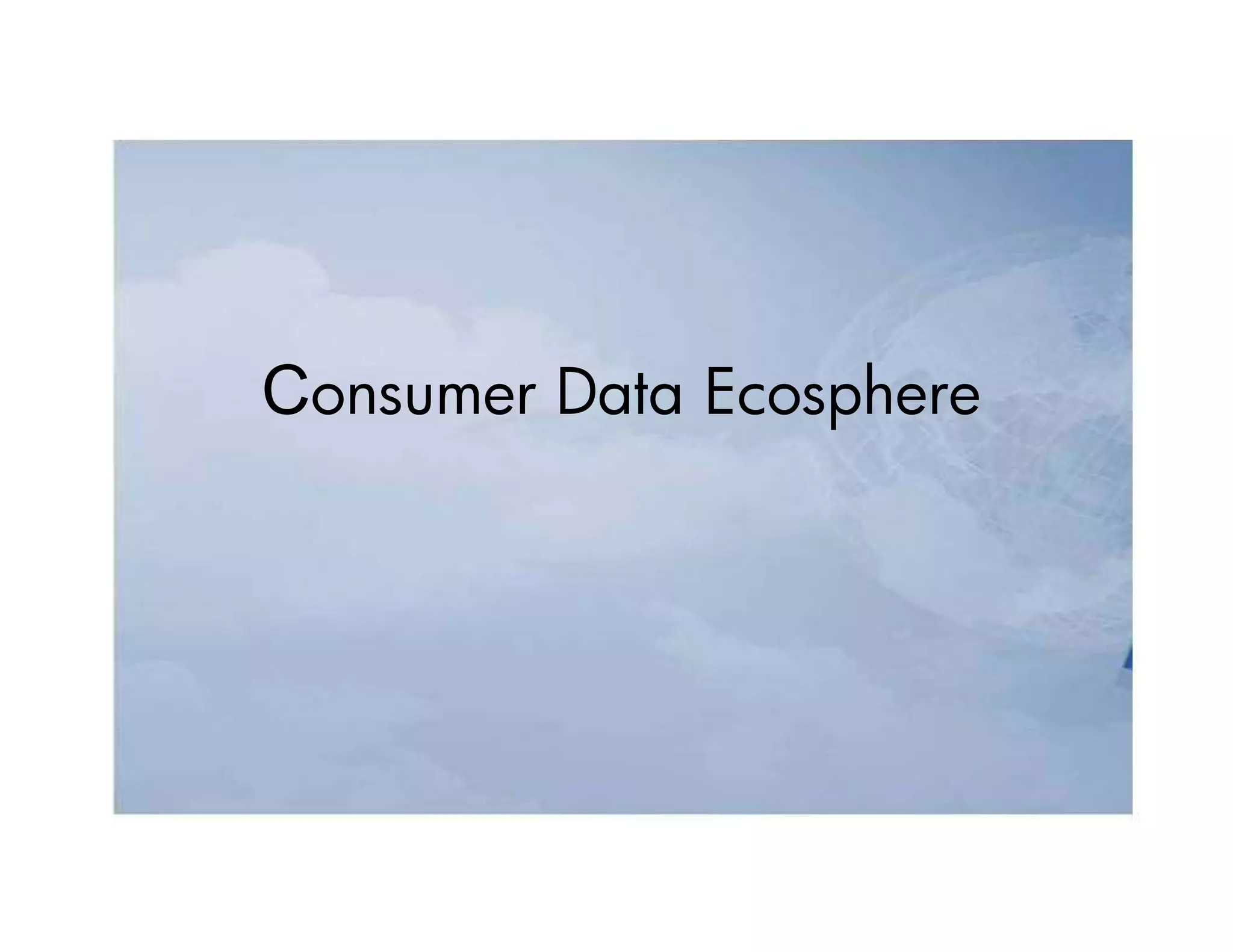 Consumer Data Ecosphere
 