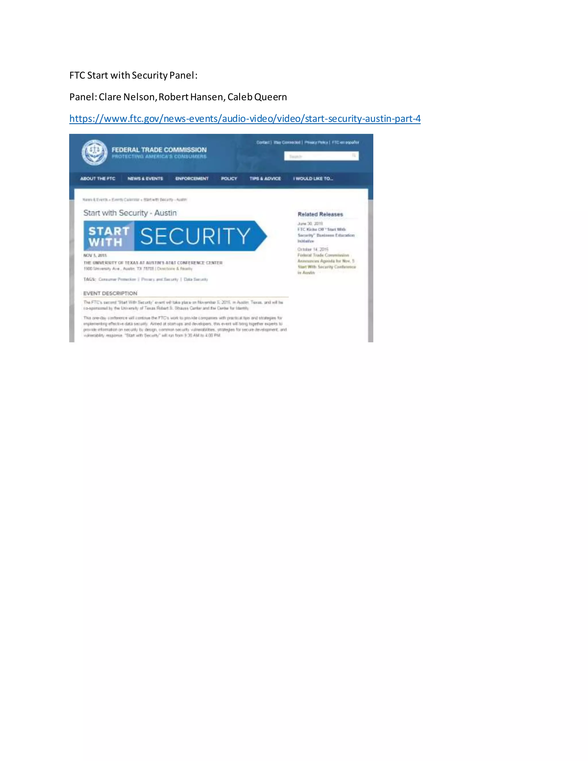 FTC Start withSecurityPanel:
Panel:Clare Nelson,RobertHansen,CalebQueern
https://www.ftc.gov/news-events/audio-video/video/start-security-austin-part-4
 