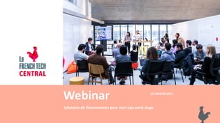 Webinar
Solutions de financements pour start-ups early stage
22 JANVIER 2021
 