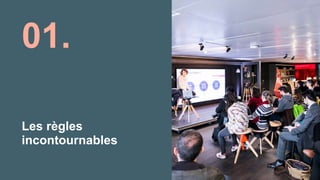 Les règles
incontournables
01.
 