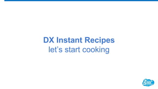 DX Instant Recipes
let’s start cooking
 