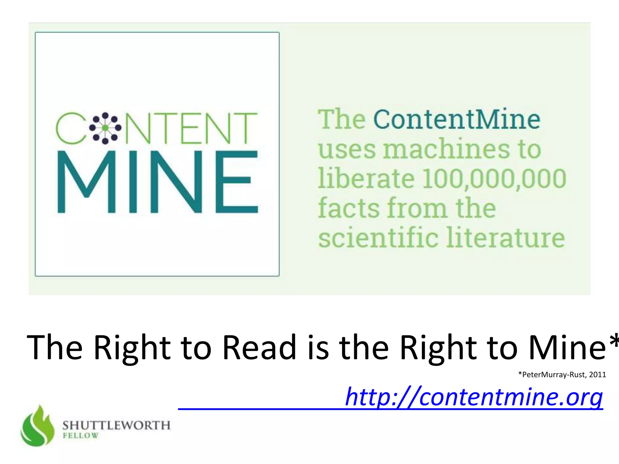 The Right to Read is the Right to Mine**PeterMurray-Rust, 2011
http://contentmine.org
 