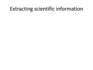 Extracting scientific information
 