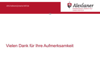 dirk.bahnen@maria-hilf.de


                                         28




  Vielen Dank für Ihre Aufmerksamkeit




Beratungsstelle für Alterserkrankungen        Dirk Bahnen
 