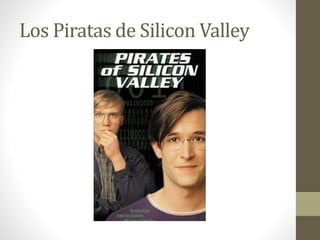 Los Piratas de Silicon Valley
 