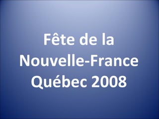 Fête de la Nouvelle-France Québec 2008 