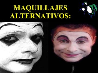 MAQUILLAJES ALTERNATIVOS: 