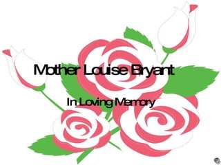 Mother Louise Bryant In Loving Memory 