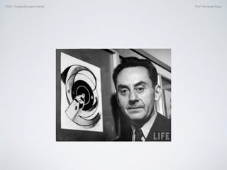 FTEX - Fotograﬁa experimental Prof.a Fernanda Pozza
 