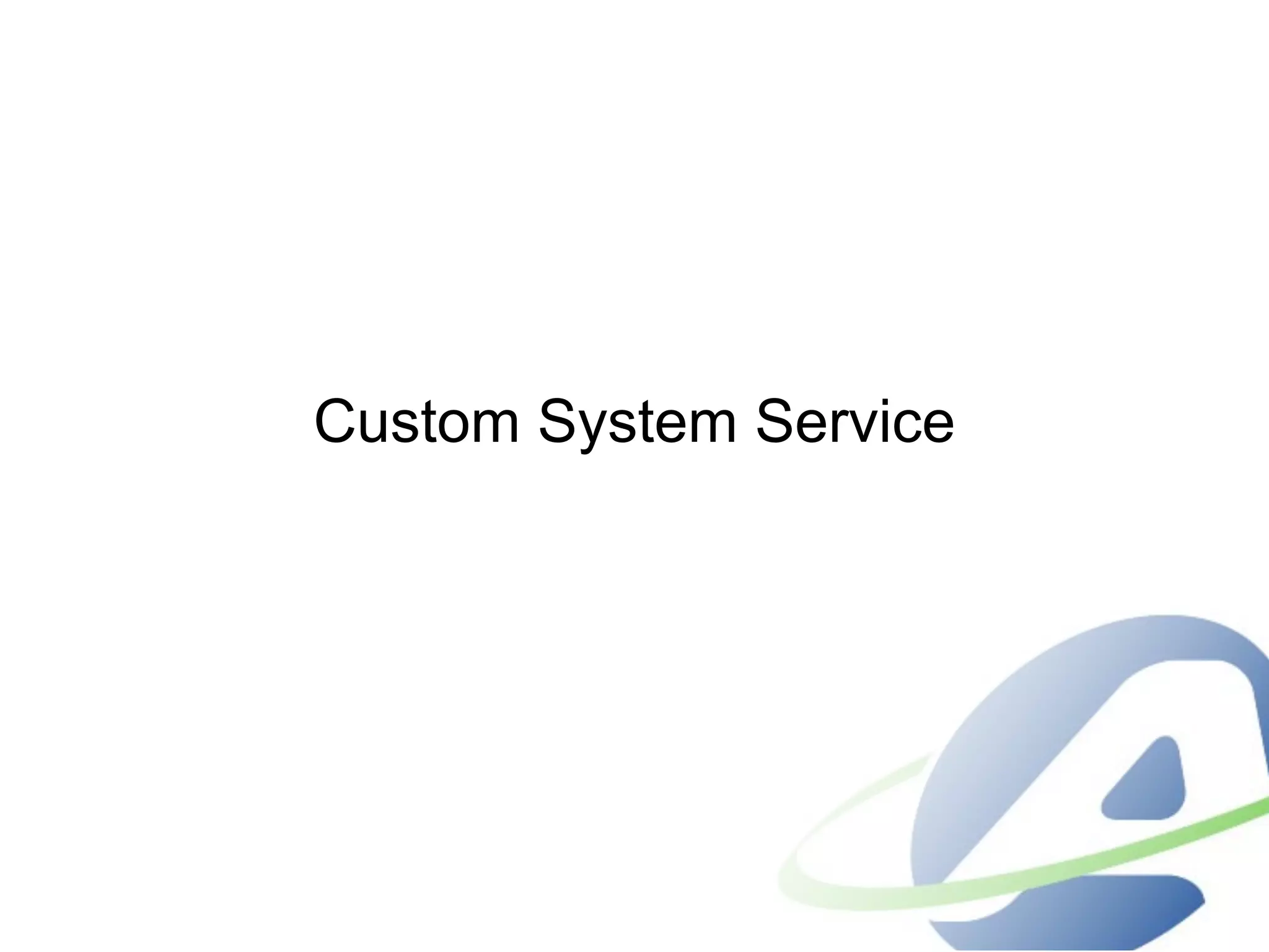 Custom System Service
 