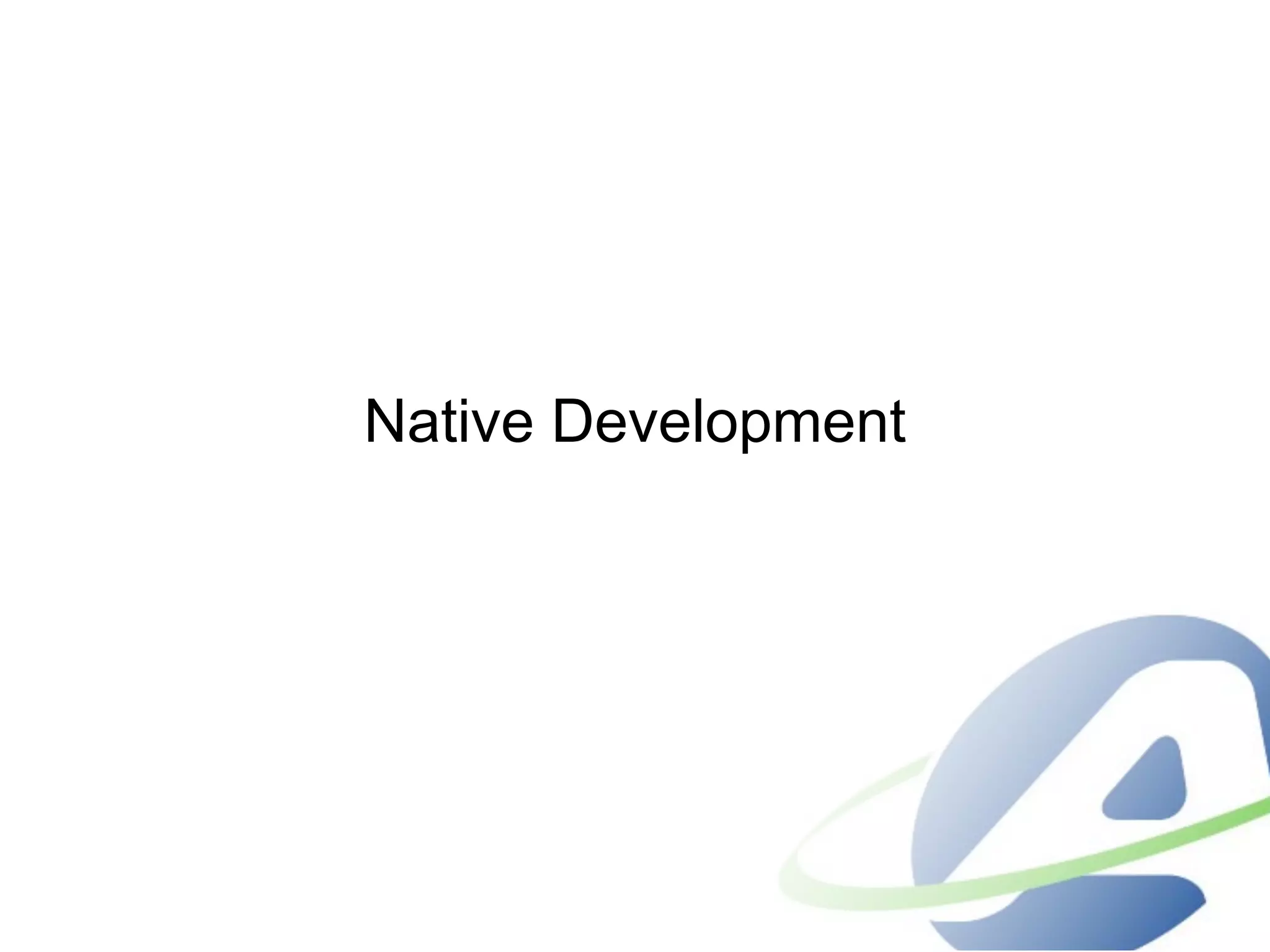 Native Development
 