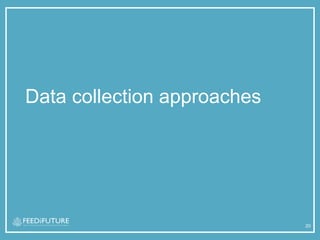 Data collection approaches
20
 