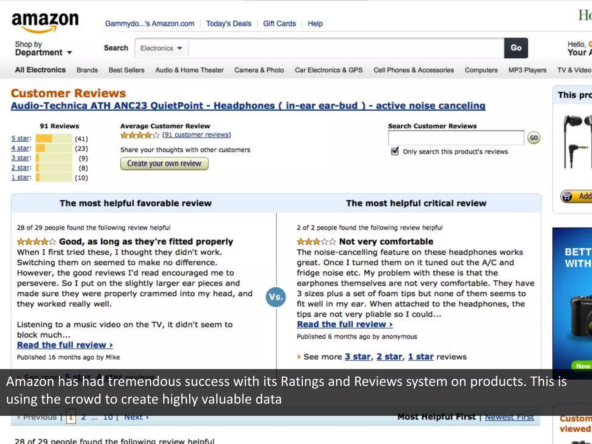 Amazon has had tremendous success with its Ratings and Reviews system on products. This is
using the crowd to create highly valuable data
 