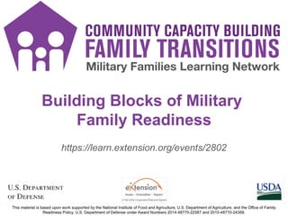 Building Blocks of Military
Family Readiness
https://learn.extension.org/events/2802
 