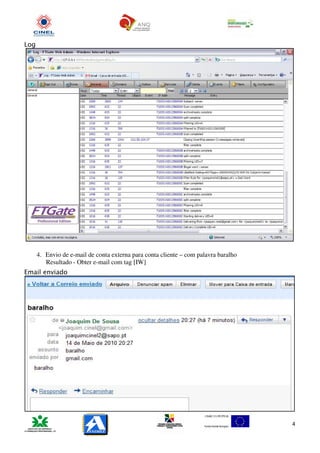 Log




      4. Envio de e-mail de conta externa para conta cliente – com palavra baralho
         Resultado - Obter e-mail com tag [IW]
Email enviado




                                                                                     4
 