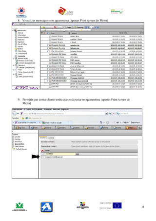 8. Visualizar mensagens em quarentena (apenas Print screen do Menu)




9. Permitir que conta cliente tenha acesso à pasta em quarentena (apenas Print screen do
   Menu)




                                                                                           8
 