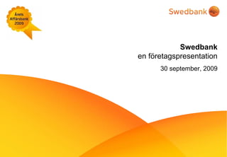 Swedbank
en företagspresentation
      30 september, 2009
 